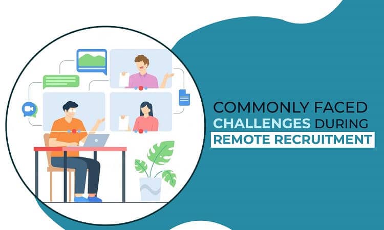 Challenges Faced During Remote Recruitment